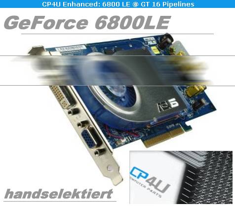 CP4U GeForce 6800LE handselektiert 16-Pipes Mod